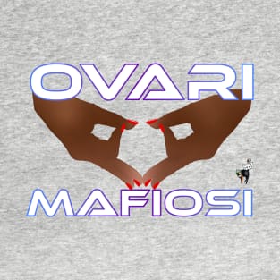 Ovary Mafia 2 T-Shirt